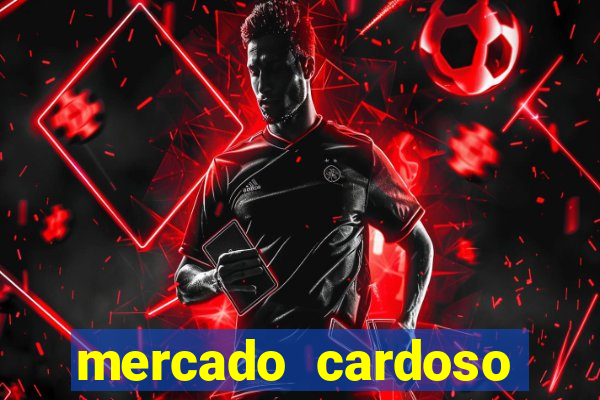 mercado cardoso uniao de vila nova